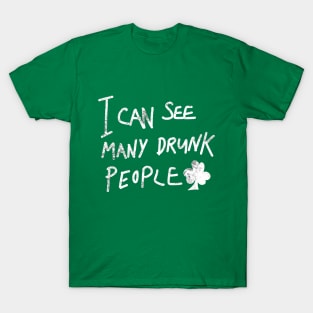 I Can See Many Drunk People T-Shirt